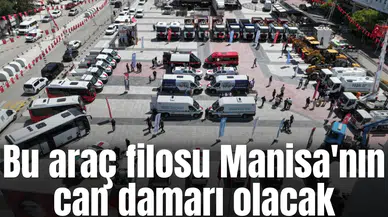 Bu araç filosu Manisa'nın can damarı olacak