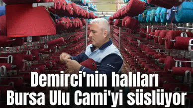 Demirci'nin halıları Bursa Ulu Cami'yi süslüyor