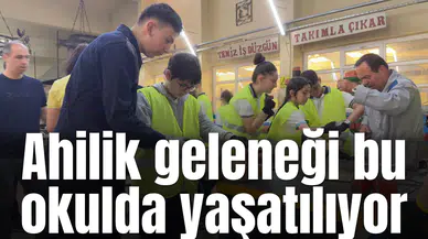 Ahilik geleneği bu okulda yaşatılıyor