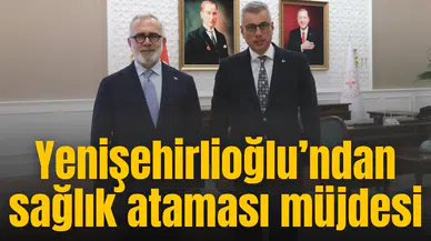 Yenişehirlioğlu’ndan sağlık ataması müjdesi