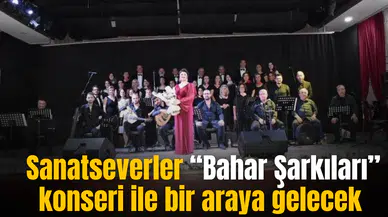 Sanatseverler “Bahar Şarkıları” konseri ile bir araya gelecek