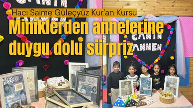 HACI SAİME GÜLEÇYÜZ KUR’AN KURSU MİNİKLERİ ANNELER GÜNÜNÜ KUTLADI