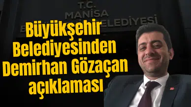 Büyükşehir Belediyesinden Demirhan Gözaçan hakkında açıklama