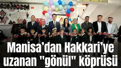 Manisa’dan Hakkari’ye uzanan "gönül" köprüsü