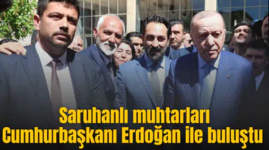 Saruhanlı muhtarları Cumhurbaşkanı Erdoğan ile buluştu