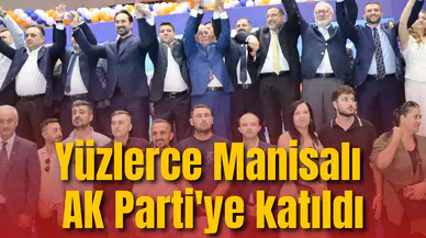 Yüzlerce Manisalı AK Parti'ye katıldı