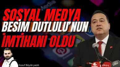 Sosyal medya Besim Dutlulu'nun imtihanı oldu