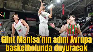 Glint Manisa’nın adını Avrupa basketbolunda duyuracak