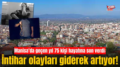 Manisa’da geçen yıl 75 kişi hayatına son verdi: İntihar olayları giderek artıyor!