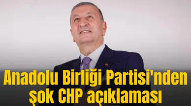 Anadolu Birliği Partisi'nden şok CHP açıklaması