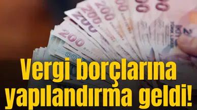 Vergi borçlarına yapılandırma geldi!