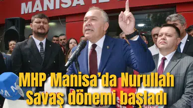 MHP MANİSA’DA NURULLAH SAVAŞ DÖNEMİ BAŞLADI