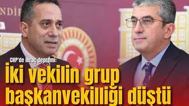CHP'de ihraç depremi: İki vekilin grup başkanvekilliği düştü
