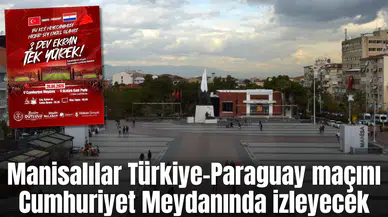 Manisalılar Türkiye–Paraguay maçını Cumhuriyet Meydanında izleyecek