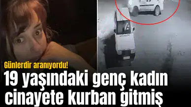 Günlerdir aranıyordu! Genç kadın cinayete kurban gitmiş