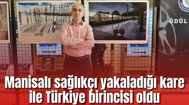 Manisalı sağlıkçı yakaladığı kare ile Türkiye birincisi oldu