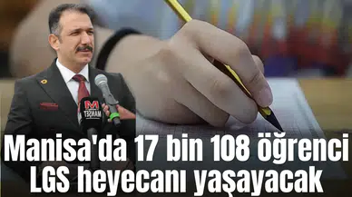 Manisa'da 17 bin 108 öğrenci LGS heyecanı yaşayacak