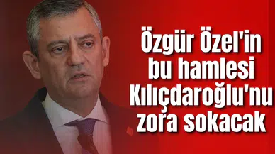 Özgür Özel'in bu hamlesi Kılıçdaroğlu'nu zora sokacak