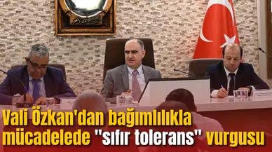 Vali Özkan'dan bağımlılıkla mücadelede "sıfır tolerans" vurgusu