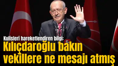 Kulisleri hareketlendiren bilgi: Kılıçdaroğlu bakın vekillere ne mesajı atmış