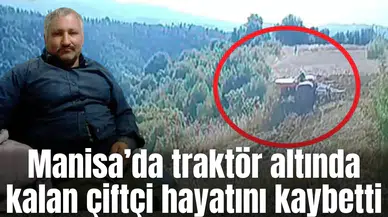 Traktör altında kalan çiftçi hayatını kaybetti