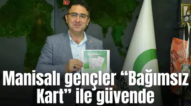 Manisalı gençler “Bağımsız Kart” ile güvende