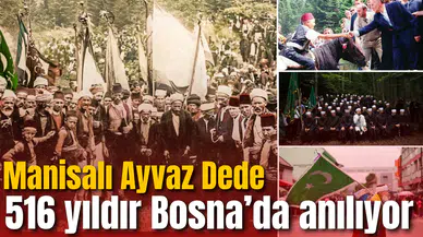 Manisalı Ayvaz Dede 516 yıldır Bosna’da anılıyor