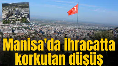 Manisa'da ihracatta korkutan düşüş