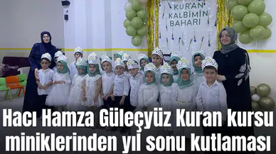 Hacı Hamza Güleçyüz Kuran kursu miniklerinden yıl sonu kutlaması