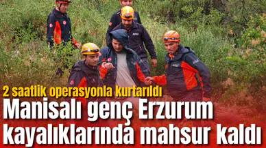 Manisalı genç Erzurum kayalıklarında mahsur kaldı: 2 saatlik operasyonla kurtarıldı