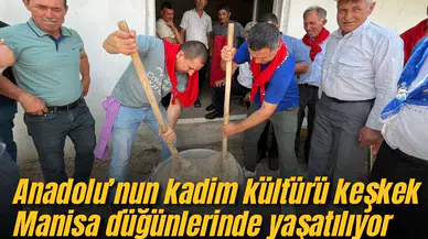 Anadolu’nun kadim kültürü keşkek Manisa düğünlerinde yaşatılıyor