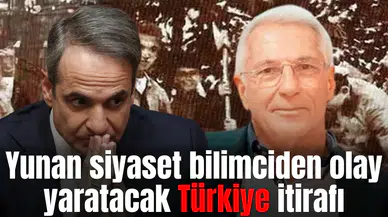 Yunan siyaset bilimciden olay yaratacak Türkiye itirafı