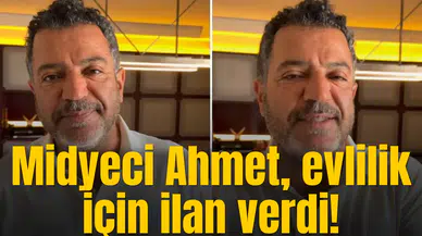 Midyeci Ahmet sosyal medyadan eş aradığını duyurdu