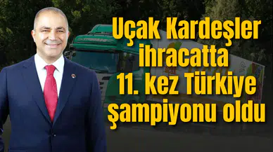 Uçak Kardeşler ihracatta 11. kez Türkiye şampiyonu oldu
