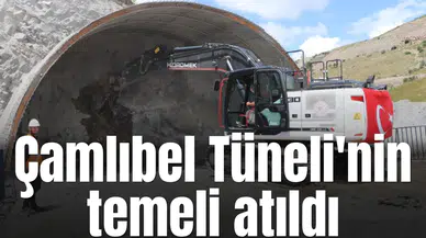 Çamlıbel Tüneli'nin temeli atıldı