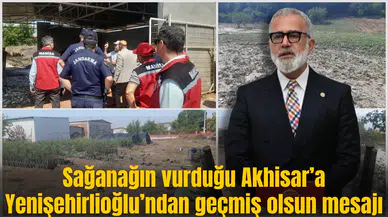 Sağanağın vurduğu Akhisar’a Yenişehirlioğlu’ndan geçmiş olsun mesajı