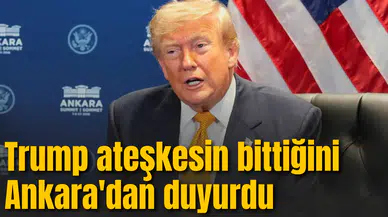Trump İran ile ateşkesin bittiğini Ankara'dan duyurdu