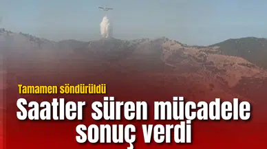 Saatler süren mücadele sonuç verdi: Tamamen söndürüldü