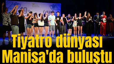 Tiyatro dünyası Manisa'da buluştu