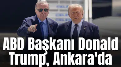 ABD Başkanı Donald Trump, Ankara'da