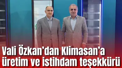 Vali Özkan’dan Klimasan’a üretim ve istihdam teşekkürü