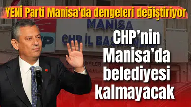 Özgür Özel'in YENİ Partisi Manisa'da dengeleri değiştiriyor