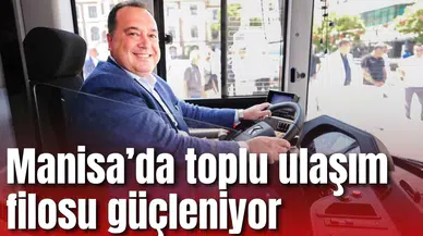 Manisa’da toplu ulaşım filosu güçleniyor