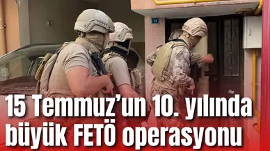 15 Temmuz’un 10. yılında büyük operasyon
