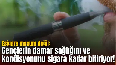 Esigara masum değil: Gençlerin damar sağlığını ve kondisyonunu sigara kadar bitiriyor!