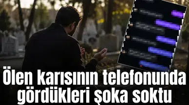 Ölen karısının telefonunda gördükleri şoka soktu