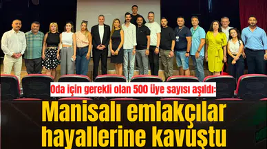 Oda için gerekli olan 500 üye sayısı aşıldı: Manisalı emlakçılar hayallerine kavuştu
