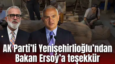 AK Parti Grup Başkanvekili Yenişehirlioğlu’ndan Bakan Ersoy’a teşekkür