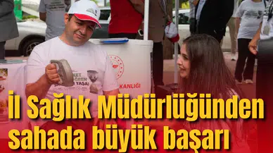 İl Sağlık Müdürlüğünden sahada büyük başarı