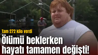 Ölümü beklerken hayatı tamamen değişti! Tam 272 kilo verdi